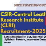 CSIR-CLRI RECRUITMENT 2025, Latest Notification out, Essential Qualification, Syllabus, Pattern, Important Dates, fee and many more