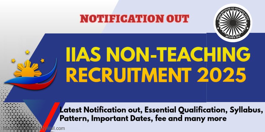IIAS NON-TEACHING RECRUITMENT 2025, Latest Notification out, Essential Qualification, Syllabus, Pattern, Important Dates, fee and many more