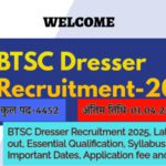 BTSC Dresser Recruitment 2025, Latest Notification out, Essential Qualification, Syllabus, Pattern, Important Dates, Application fee and many more