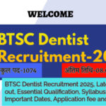 BTSC Dentist Recruitment 2025, Latest Notification out, Essential Qualification, Syllabus, Pattern, Important Dates, Application fee and many more