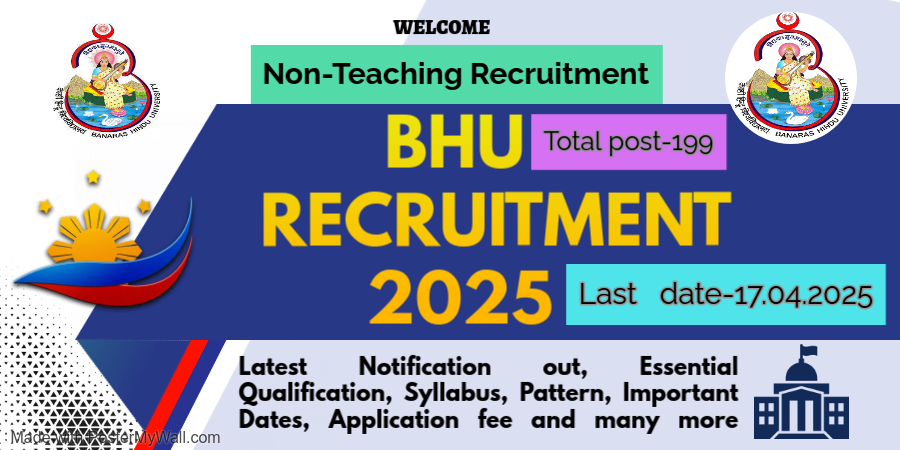 BHU Recruitment 2025, Latest Notification out, Essential Qualification, Syllabus, Pattern, Important Dates, Application fee and many more