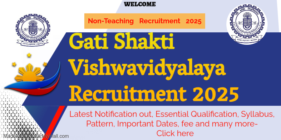 Gati Shakti Vishwavidyalaya Recruitment 2025, Latest Notification out, Essential Qualification, Syllabus, Pattern, Important Dates, Application fee and many more
