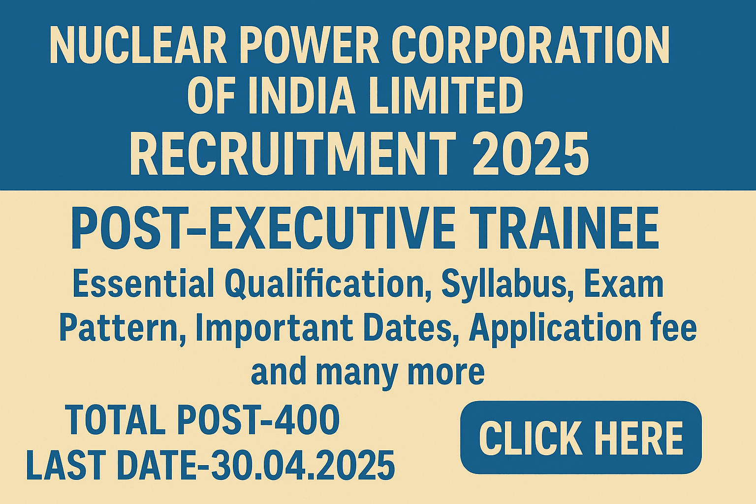 NPCIL Executive Trainee Recruitment 2025, Latest Notification out, Essential Qualification, Syllabus, Exam Pattern, Important Dates, Application fee and many more–click here