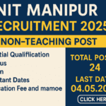 NIT Manipur Recruitment 2025, Latest Notification out, Essential Qualification, Syllabus, Pattern, Important Dates, Application fee and many more–click here
