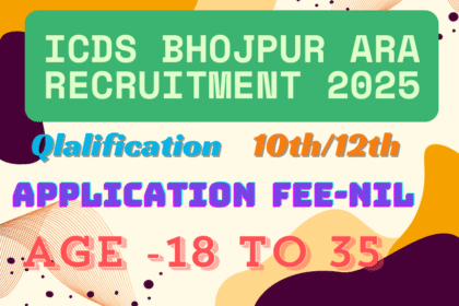 ICDS Bhojpur Ara Recruitment 2025: Essential Qualification, Important Dates, Application fee and many more-Apply Now!