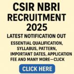 CSIR NBRI Recruitment 2025 latest Notification out, Essential Qualification, Syllabus, Pattern, Important Dates, Application fee and many more–click here