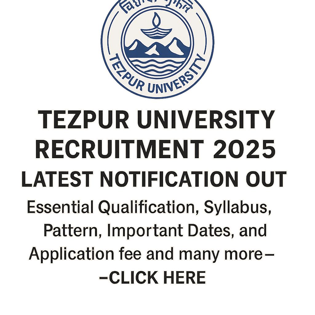 Tezpur University Recruitment 2025 latest Notification out, Essential Qualification, Syllabus, Pattern, Important Dates, Application fee and many more–click here