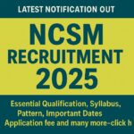 NCSM Recruitment 2025 latest Notification out, Essential Qualification, Syllabus, Pattern, Important Dates, Application fee and many more–click here