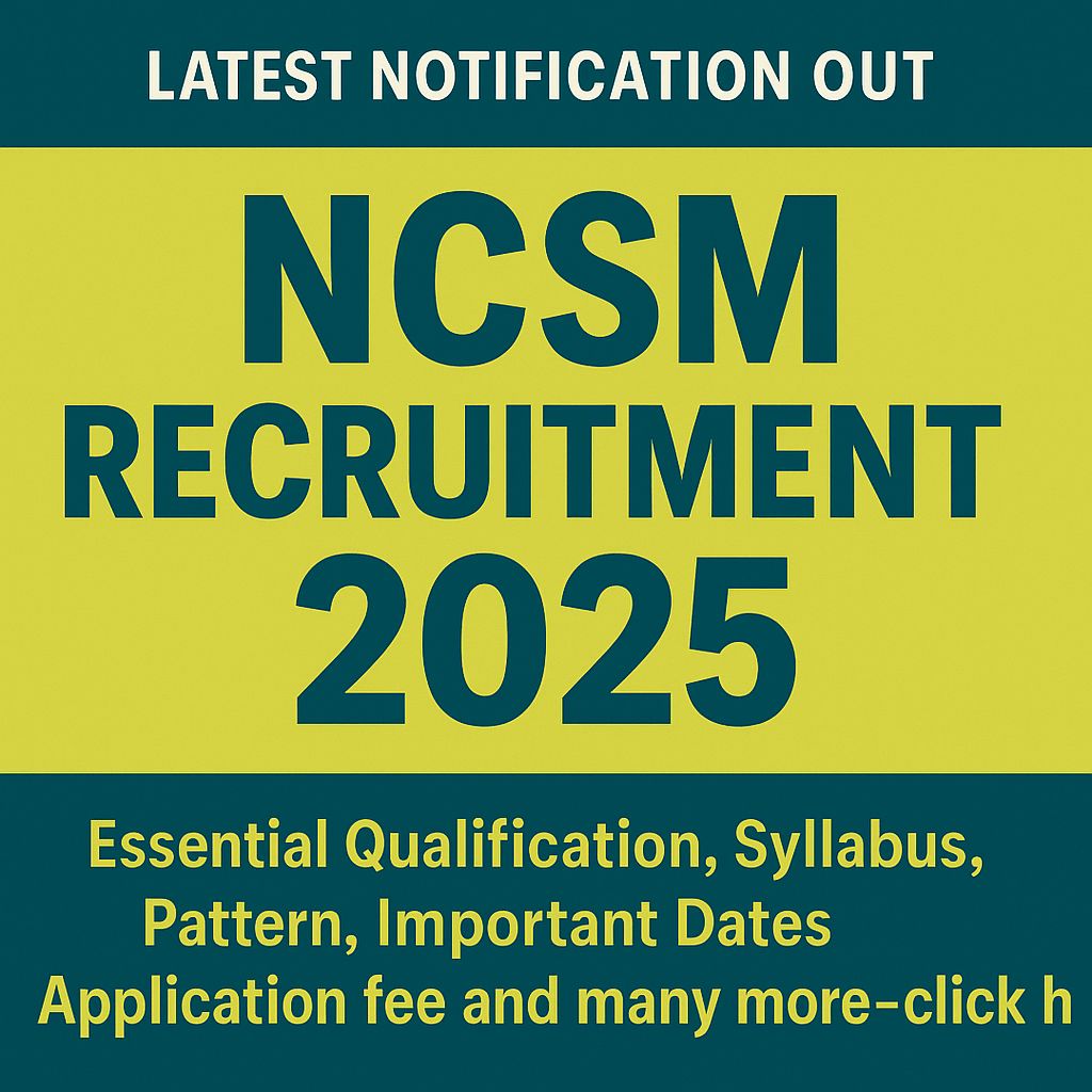 NCSM Recruitment 2025 latest Notification out, Essential Qualification, Syllabus, Pattern, Important Dates, Application fee and many more–click here