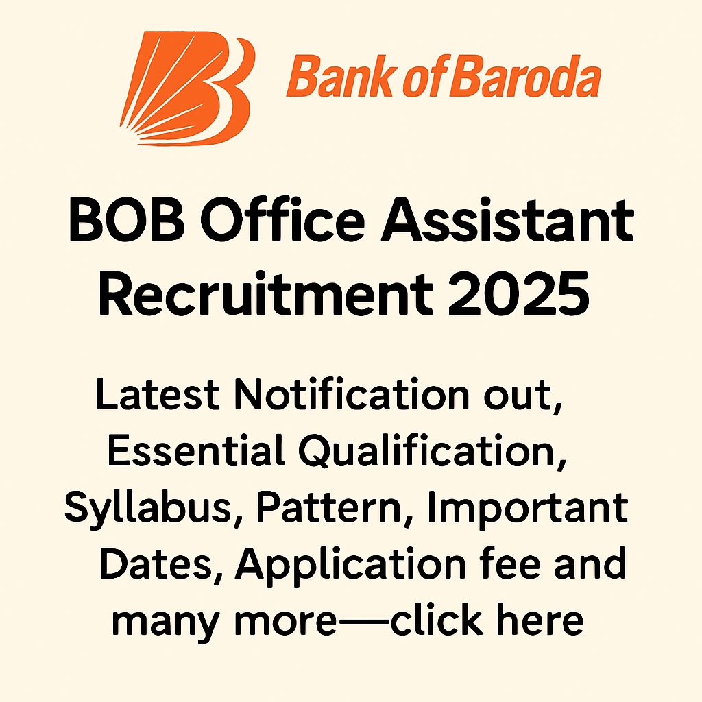 BOB Office Assistant Recruitment 2025 latest Notification out, Essential Qualification, Syllabus, Pattern, Important Dates, Application fee and many more–click here