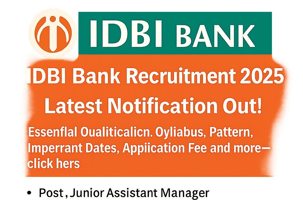 IDBI Bank Recruitment 2025 latest Notification out, Essential Qualification, Syllabus, Pattern, Important Dates, Application fee and many more–click here