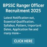 BPSSC Ranger Officer Recruitment 2025 latest Notification out, Essential Qualification, Syllabus, Pattern, Important Dates, Application fee and many more–click here