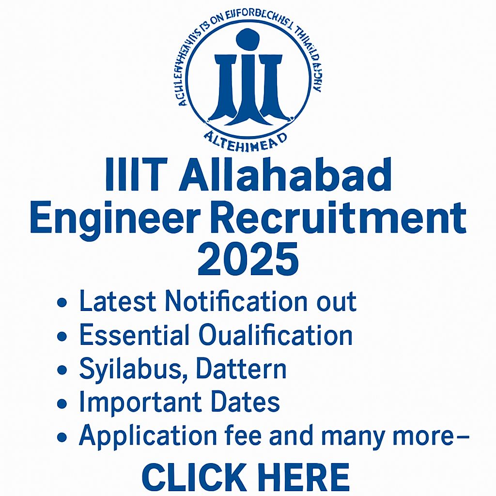 IIIT Allahabad Engineer Recruitment 2025 latest Notification out, Essential Qualification, Syllabus, Pattern, Important Dates, Application fee and many more–click here