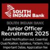 South Indian Bank Junior Officer Recruitment 2025 latest Notification out, Essential Qualification, Syllabus, Pattern, Important Dates, Application fee and many more–click here