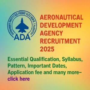 Aeronautical Development Agency Recruitment 2025: Essential Qualification, Syllabus, Pattern, Important Dates, Application fee and many more–click here