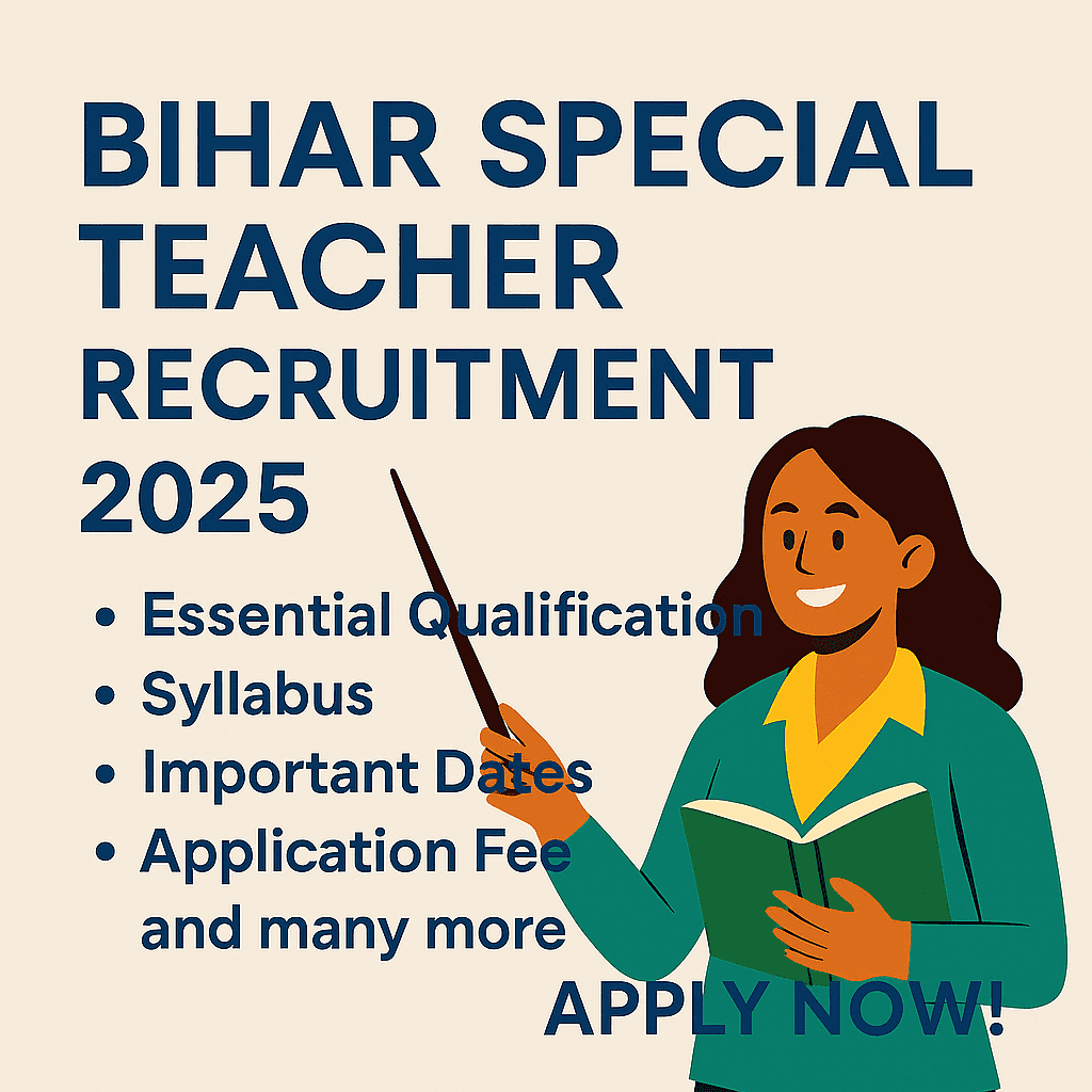 Bihar Special Teacher Recruitment 2025, Essential Qualification, Syllabus, Important Dates, fee and many more-Apply Now!