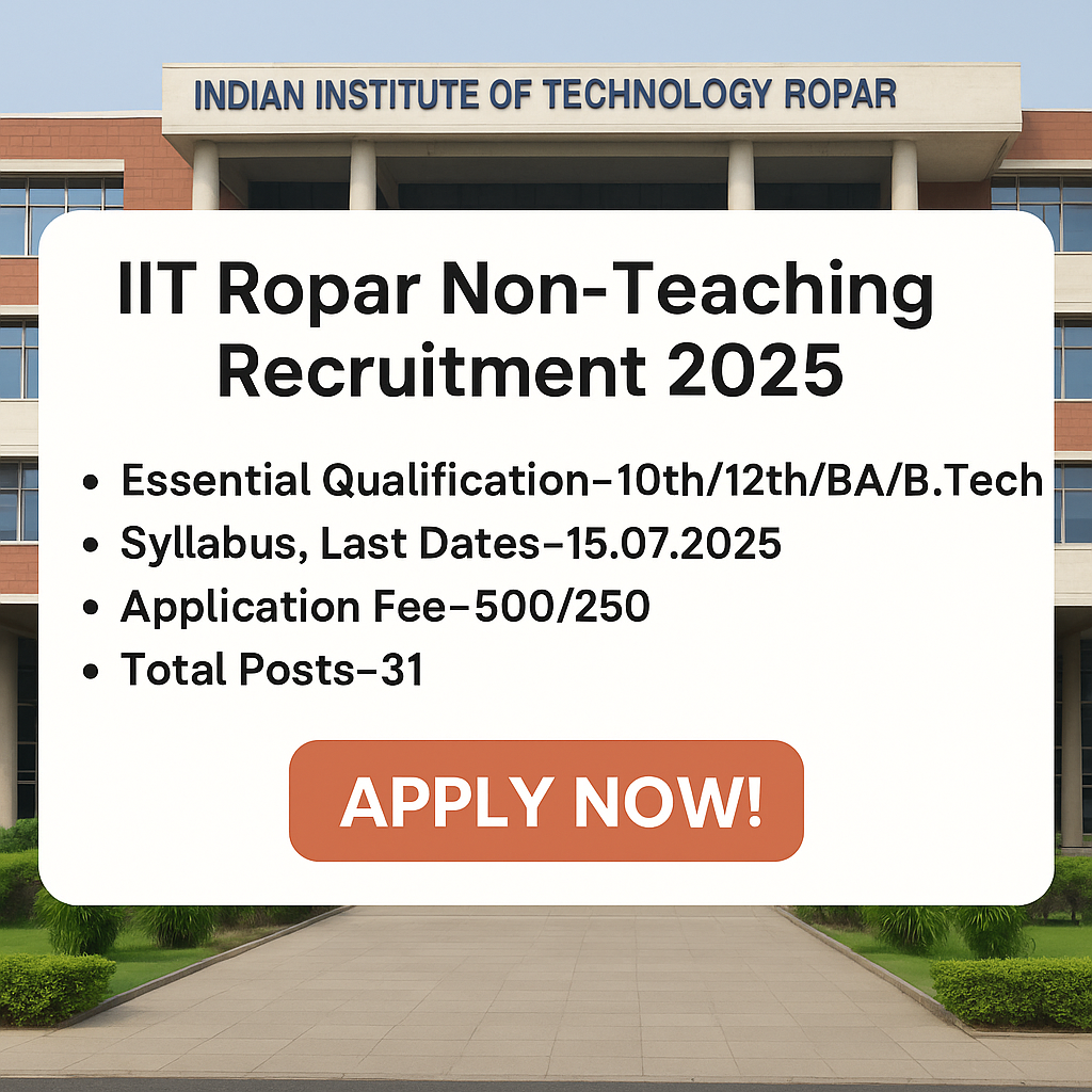 IIT Ropar Non-Teaching Recruitment 2025-Qualification, Syllabus, Important Dates, fee and many more-Apply Now!