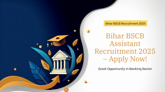 "Design a bold and professional thumbnail for 'Bihar BSCB Assistant Recruitment 2025'. Highlight the text: 'Great Opportunity to Build a Career in Banking Sector in Bihar – Apply Now!'. Use colors like deep blue and gold to represent trust and success. Add icons of a bank building, graduation cap, and upward arrow. Include a call-to-action button saying 'Apply Today'. Make it eye-catching for job aspirants."